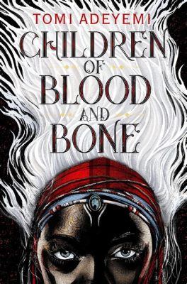  Children of Blood and Bone 幻想と闘争が織りなす壮大な物語