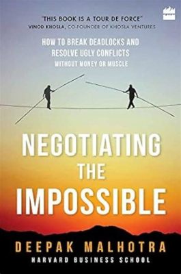  「Negotiating The Impossible: How To Break Deadlocks And Resolve High-Stakes Conflicts」： 困難を乗り越える交渉術、あなたはマスターできるか？