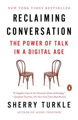  「Reclaiming Conversation」: 現代社会における真のつながりを取り戻すための力強い指南書！